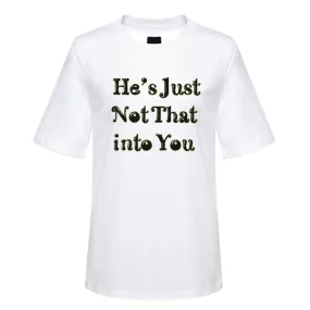 He's Not Just into You T-shirt